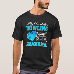 Heart My Favorite Bowling Player Calls Me Grandma T-Shirt