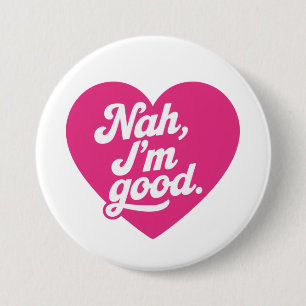 Heart Nah Im Good Anti Valentines Day Single Aware 7.5 Cm Round Badge