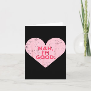 Heart Nah Im Good Anti Valentines Day Single Aware Card