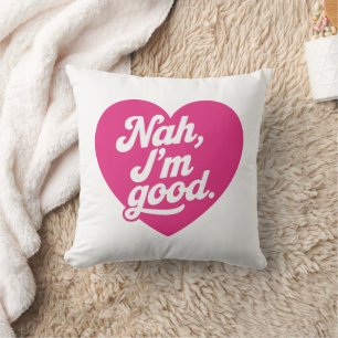 Heart Nah Im Good Anti Valentines Day Single Aware Cushion