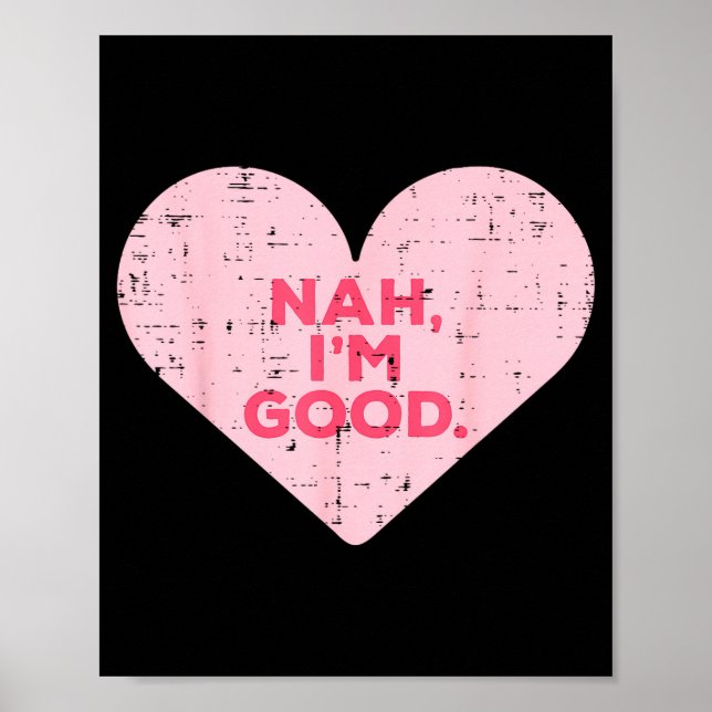 Heart Nah Im Good Anti Valentines Day Single Aware Poster (Front)