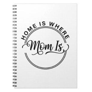 Heart of the Household: Home Is Where Mom Is Notebook