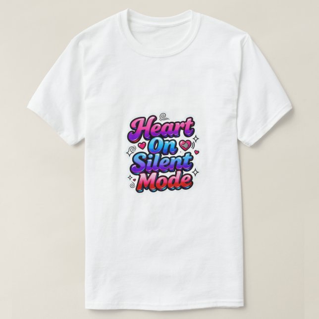 Heart on Silent Mode  T-Shirt (Design Front)