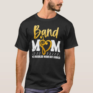 Heart Proud Marching Band Mum Like A Regular Mum B T-Shirt