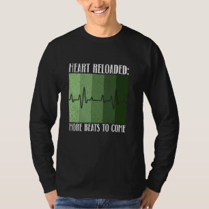 Heart Reloaded More Beats To Come Heart Transplan T-Shirt