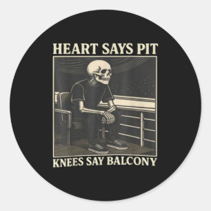 Heart Says T Knees Say Balcony Classic Round Sticker