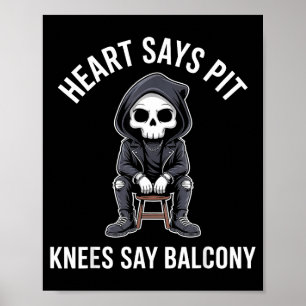 Heart Says T Knees Say Balcony Funny Concert Poster