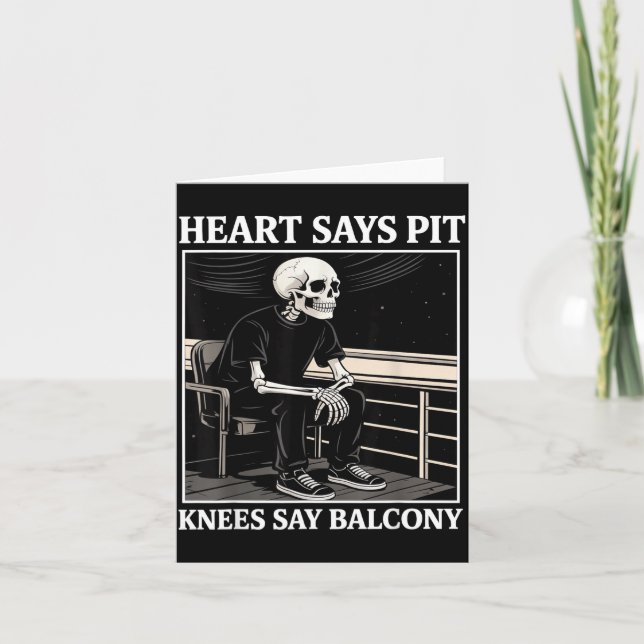 Heart Says T Knees Say Balcony Funny Concert Quote Card (Front)
