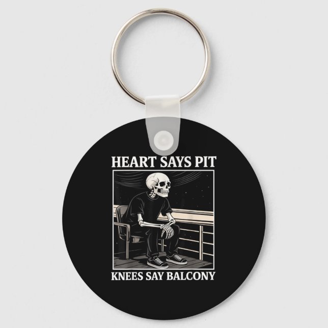 Heart Says T Knees Say Balcony Funny Concert Quote Key Ring (Front)