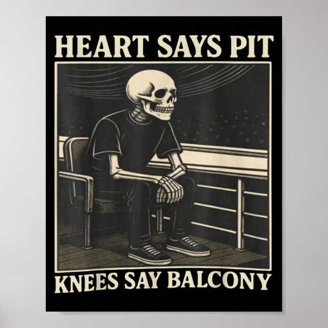 Heart Says T Knees Say Balcony  Poster (Front)