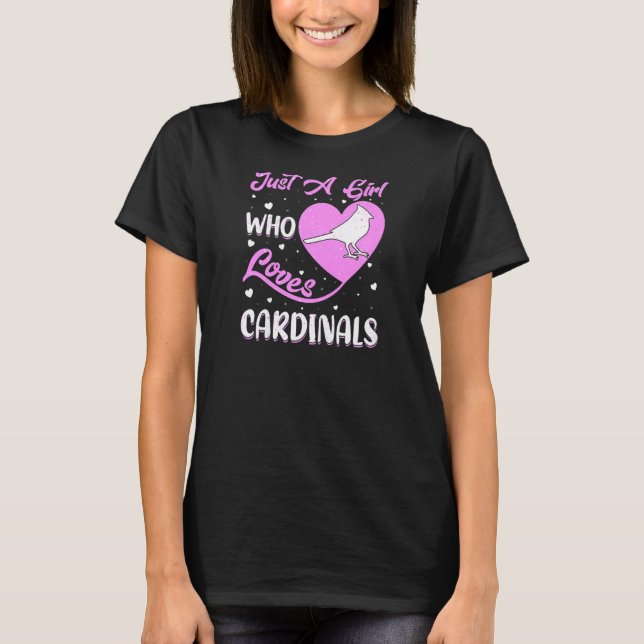 Heart Shape Cardinal Bird Just A Girl Who Loves Ca T-Shirt (Front)