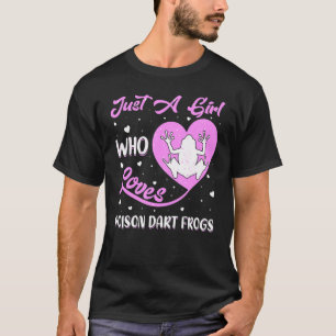 Heart Shape Frog Just A Girl Who Loves Poison Dart T-Shirt