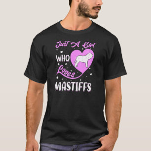 Heart Shape Mastiff Dog Just A Girl Who Loves Mast T-Shirt