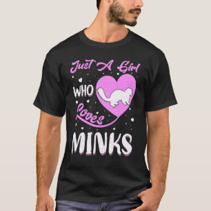 Heart Shape Mink Just A Girl Who Loves Minks T-Shirt