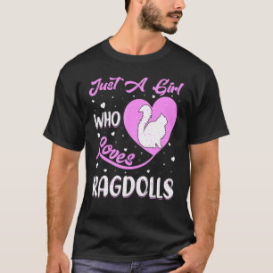 Heart Shape Ragdoll Just A Girl Who Loves Ragdolls T-Shirt