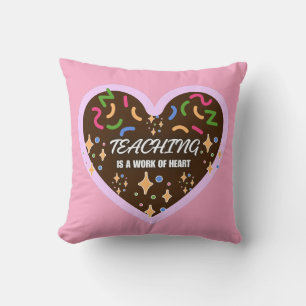 Heart shape Teaching is a work of heart Cushion