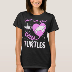 Heart Shape Turtle Just A Girl Who Loves Turtles T-Shirt