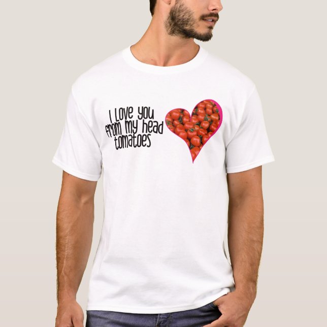 Heart Shaped Red Tomato Jokes Quotes T-Shirt (Front)