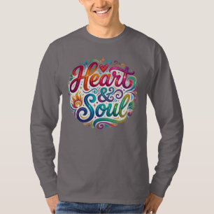 Heart & Soul T-Shirt–Inspirational Love & Passions T-Shirt