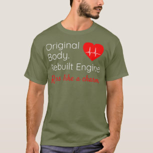 Heart Surgery Original Body Rebuilt Engine Funny T-Shirt