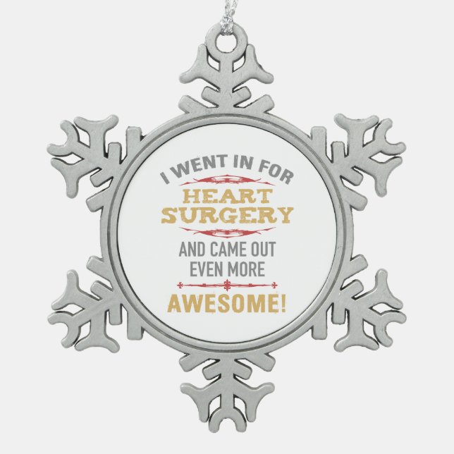Heart Surgery Recovery Humour Snowflake Pewter Christmas Ornament (Front)