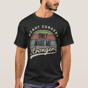 Heart Surgery Stronger T-Shirt