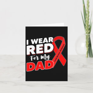 Heart Survivor Warrior I Wear Red For My Dad Heart Card