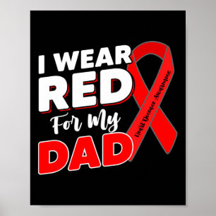 Heart Survivor Warrior I Wear Red For My Dad Heart Poster