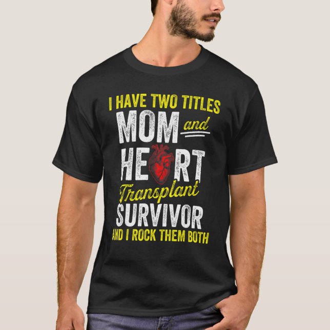 Heart Transplant Recipient Mom Both Surgery Surviv T-Shirt (Front)