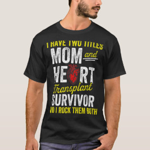 Heart Transplant Recipient Mum Both Surgery Surviv T-Shirt