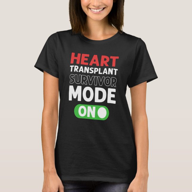 Heart Transplant Survivor Mode On Open Heart Surge T-Shirt (Front)