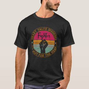 Heart Valve Disorder Awareness Disease Fighter & W T-Shirt