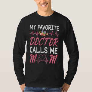 Heartbeat Flowers My Favourite Doctor Calls Me Mum T-Shirt