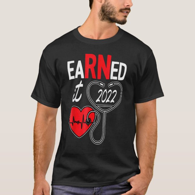 Heartbeat Graduation Earned It Nurse Nursing Er Rn T-Shirt (Front)