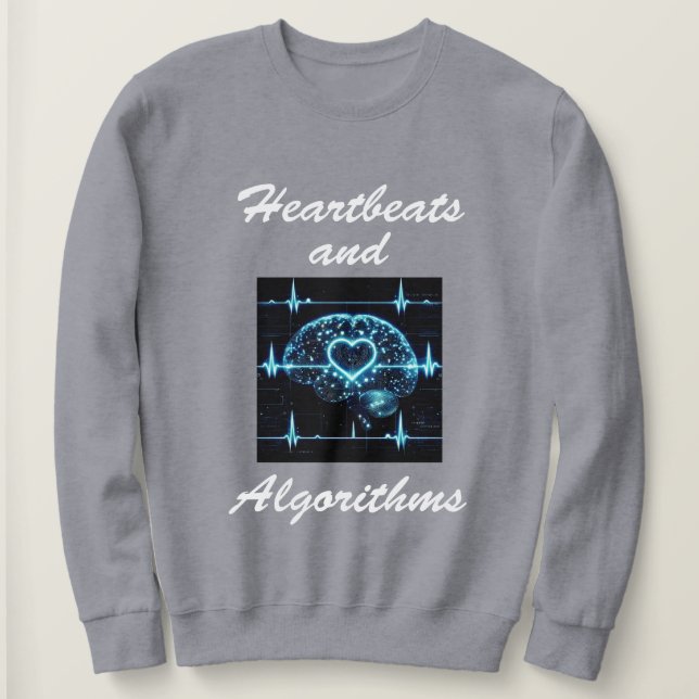 “Heartbeats and Algorithms” futuristic love Sweatshirt (Design Front)