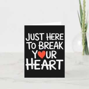 Heartbreak Just Here To Break Your Heart Funny Sar Card