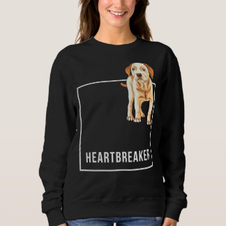 Heartbreaker For Labrador Retriever Moms Labrador  Sweatshirt