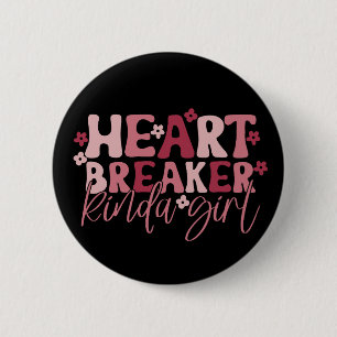 Heartbreaker Kinda Girl 6 Cm Round Badge