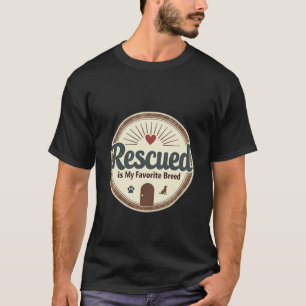 Heartfelt Rescued Is My Favourite Breed Dog Adopti T-Shirt