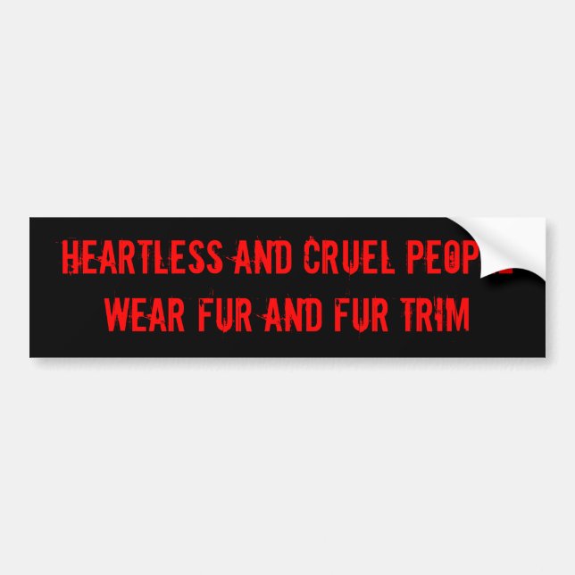 HEARTLESS AND CRUEL PEOPLEWEAR FUR AND FUR TRIM BUMPER STICKER (Front)