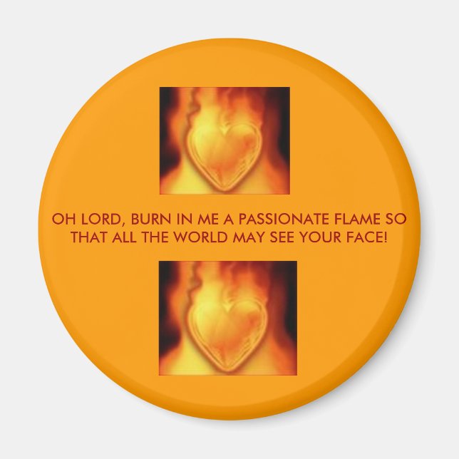 heartonfire, heartonfire, OH LORD, BURN IN ME A... Magnet (Front)