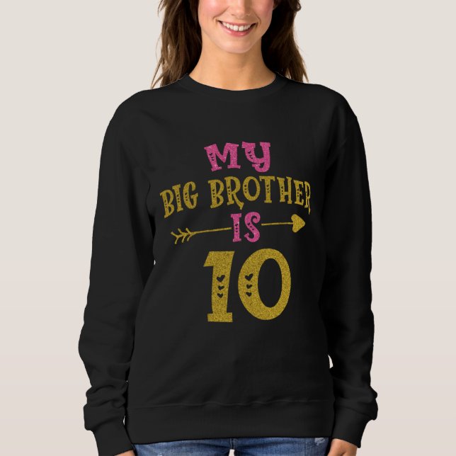 Hearts 10th Bday For Big Brother From Sister Broth Sweatshirt (Front)