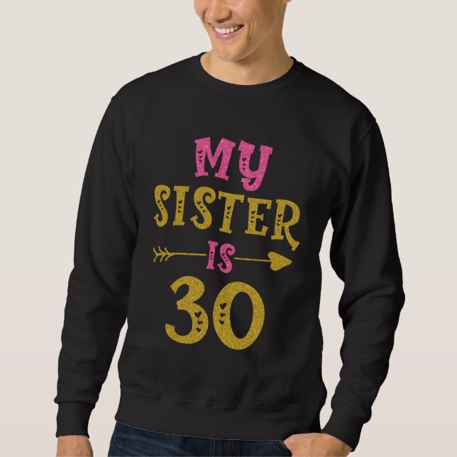 Hearts 30th Bday For Sister From Sister Brother Sweatshirt (Front)