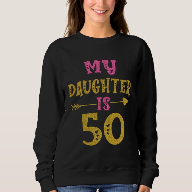Hearts 50th Bday For Daughter From Mom Dad Sweatshirt (Front)