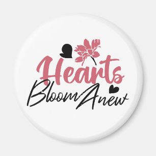 Hearts Bloom Anew - Inspirational Floral Quote Magnet