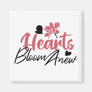 Hearts Bloom Anew - Inspirational Floral Quote Magnet