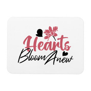 Hearts Bloom Anew - Inspirational Floral Quote Magnet