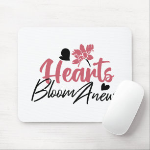 Hearts Bloom Anew - Inspirational Floral Quote Mouse Pad