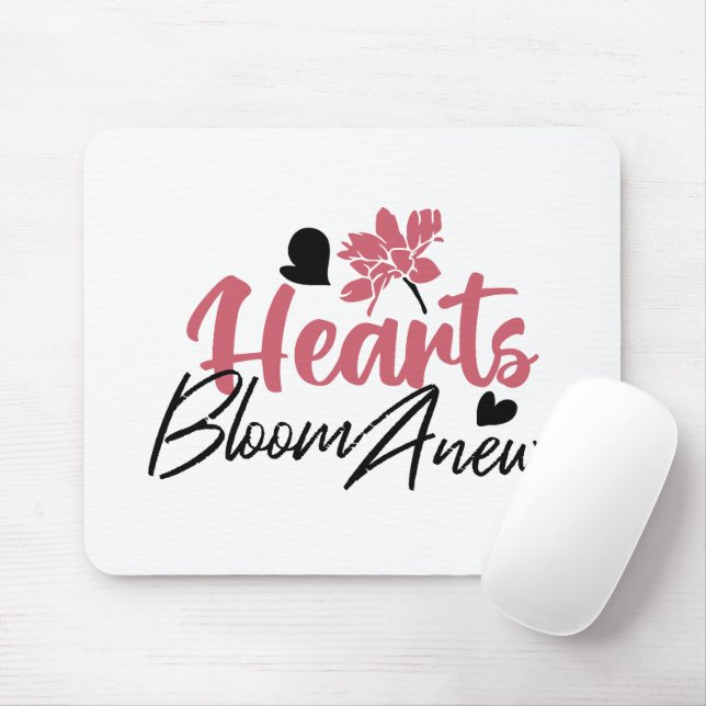 Hearts Bloom Anew - Inspirational Floral Quote Mouse Pad (With Mouse)