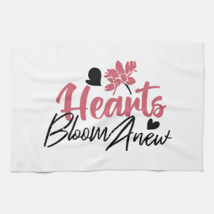 Hearts Bloom Anew - Inspirational Floral Quote Tea Towel